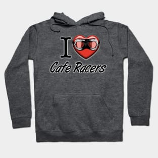 I love Cafe Racers Hoodie